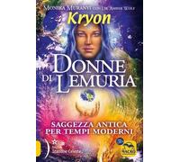 Libri Monika Muranyi / Wolf Amber - Kryon. Donne Di Lemuria. Saggezza Antica Per