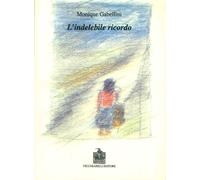 Libri Monique Gabellini - L'indelebile ricordo - 2018
