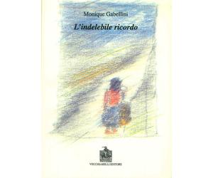 Libri Monique Gabellini - L'indelebile ricordo - 2018