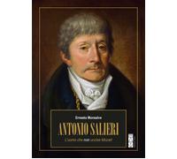 Antonio Salieri. L’Uomo Che Non Uccise Mozart - - 2025