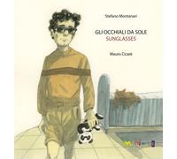 Gli occhiali da sole-Sunglasses. Ediz. bilingue - Montanari Stefano