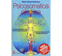 Libri Montecucco Nitamo Federico - Psicosomatica Olistica. La Salute Psicofisica