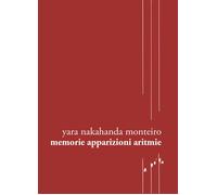 Libri Monteiro Yara Nakahanda - Memorie Apparizioni Aritmie. Testo Portoghese A