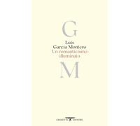 Libri Montero Luis Garcia - Romanticismo Illuminato. Testo Originale A Fronte