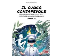 Libri Monticelli Angelo R. - Il Cuoco Consapevole. Viaggio Introspettivo Nel Met