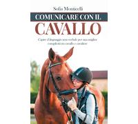Libri Monticelli Sofia - Comunicare Con Il Cavallo. Capire Il Linguaggio Non Ver