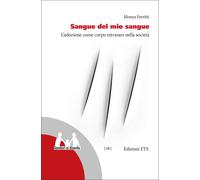 Sangue del mio sangue. L'adozione come corpo estraneo nella società