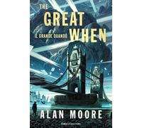 Libri Moore Alan - The Great When. Il Grande Quando. Long London #01