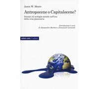 Antropocene o capitalocene? Scenari di ecologia-mondo nella crisi planetaria