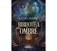 LA BIBLIOTECA DELLE OMBRE. UNA GHOST STORY - MOORE RACHEL - Fanucci
