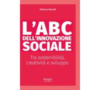 Libri Moralli Melissa - L' ABC Dell'innovazione Sociale Tra Sostenibilita, Creat