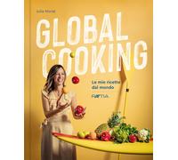 Global cooking. Le mie ricette dal mondo