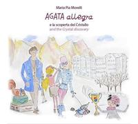 Libri Morelli Maria Pia - Agata Allegra E La Scoperta Del Cristallo-Agata Allegr