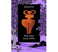 Libri Morena Oro - Non sono figlia di Eva - 2022 (Ballate)