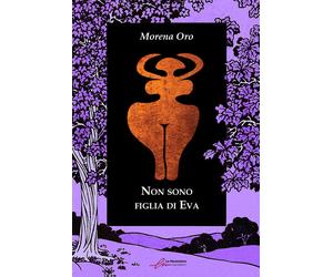 Libri Morena Oro - Non sono figlia di Eva - 2022 (Ballate)