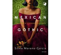 Libri Moreno-Garcia Silvia - Mexican Gothic