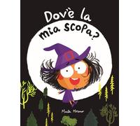 Libri Moreno Marta - Dov'e La Mia Scopa? Ediz. Illustrata