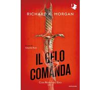 Libri Morgan Richard K. - Il Gelo Comanda. Cosa Resta Degli Eroi #02