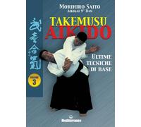 Libri Morihiro Saito - Takemusu Aikido Vol. 3