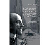 Libri Morini Franco - D'annunzio, La Massoneria E Le Barricate Di Parma