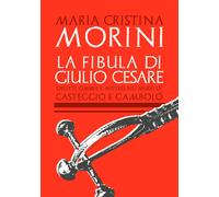 Libri Morini Maria Cristina - La Fibula Di Giulio Cesare. Delitti, Ombre E Miste