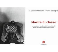 Libri Morire Di Classe. La Condizione Manicomiale Fotografata Da Carla Cerati E