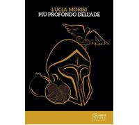 Libri Morisi Lucia - Piu Profondo Dell'ade