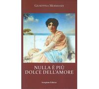 Libri Mormandi Giuseppina - Nulla E Piu Dolce Dell'amore