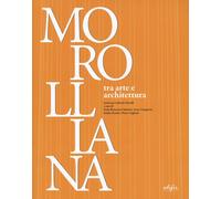 Libri Morolliana. Tra Arte E Architettura. Scritti Per Gabriele Morolli. Atti De