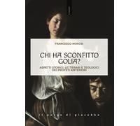 Libri Morosi Francesco - Chi Ha Sconfitto Golia? Aspetti Storici, Letterari E Te