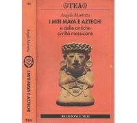 Libri Morretta Angelo - I Miti Maya E Aztechi