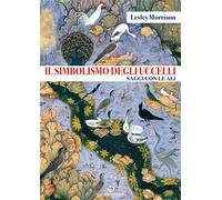 Libri Morrison Lesley - Il Simbolismo Degli Uccelli. Saggi Con Le Ali