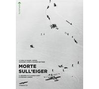 MORTE SULL'EIGER - IL DRAMMA DI CLAUDIO CORTI E STEFANO LONGHI - ANKER DANIEL
