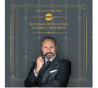 Libri Mortimer Douglas - Manuale Di Eleganza Classica Maschile