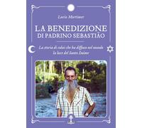 Libri Mortimer Lucio - La Benedizione Di Padrino Sebastiao. La Storia Di Colui C