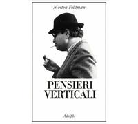 Pensieri verticali - Feldman Morton
