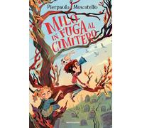 Libri Moscatello Pierpaolo - Milo In Fuga Al Cimitero