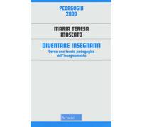 Diventare insegnanti. Verso una teoria pedagogica dell'insegnamento. Nuova ediz.