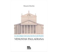 Libri Moschin Manuela - Il Duomo Di San Dona Di Piave. Venustas Palladiana