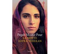 Libri Moshir Pour Pegah - La Notte Sopra Teheran