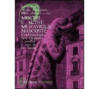 Mostri e altre meraviglie nascoste – Criptozoologia tra finzione e realtà