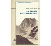 Libri Motti Gian Piero - La Storia Dell'alpinismo