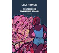 Libri Mottley Leila - Ragazze Che Diventano Grandi