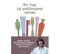 Libri Mrs Veggy - La Settimana Verde. Ricette, Consigli, Informazioni Per Cambia
