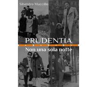 Libri Muccillo Silvestro - Prudentia. Non Una Sola Notte