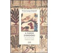 Libri Muhammad Al-Baghdadi - Il Cuoco Di Bagdad. Un Antichissimo Ricettario Arab