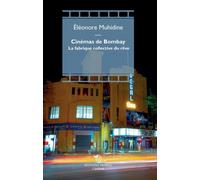 Libri Muhidine Éléonore - Cinemas De Bombay. La Fabrique Collective Du Reve