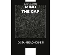 Libri Multinu Luisa - Mind The Gap. Distanze Londinesi