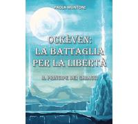 Libri Muntoni Paola - Ockeven: La Battaglia Per La Liberta. Il Principe Dei Ghia