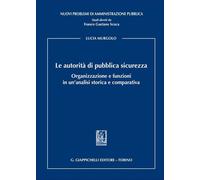 Libri Murgolo Lucia - Le Autorita Di Pubblica Sicurezza. Organizzazione E Funzio